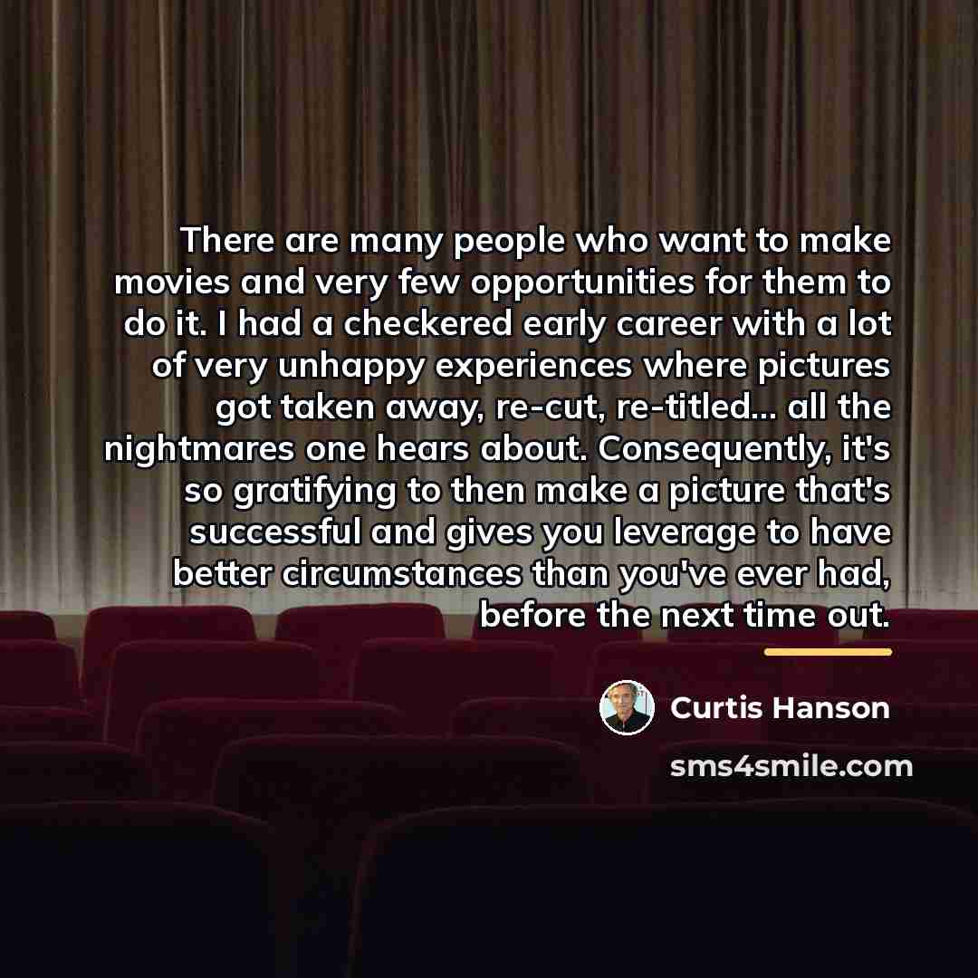 “There are many people who want to make movies and…” quote by Curtis Hanson
