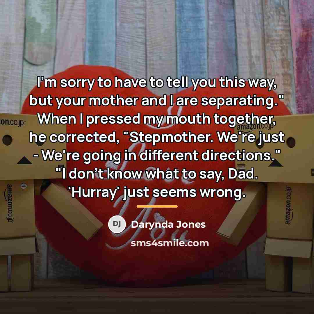 “I'm sorry to have to tell you this way, but…” quote by Darynda Jones