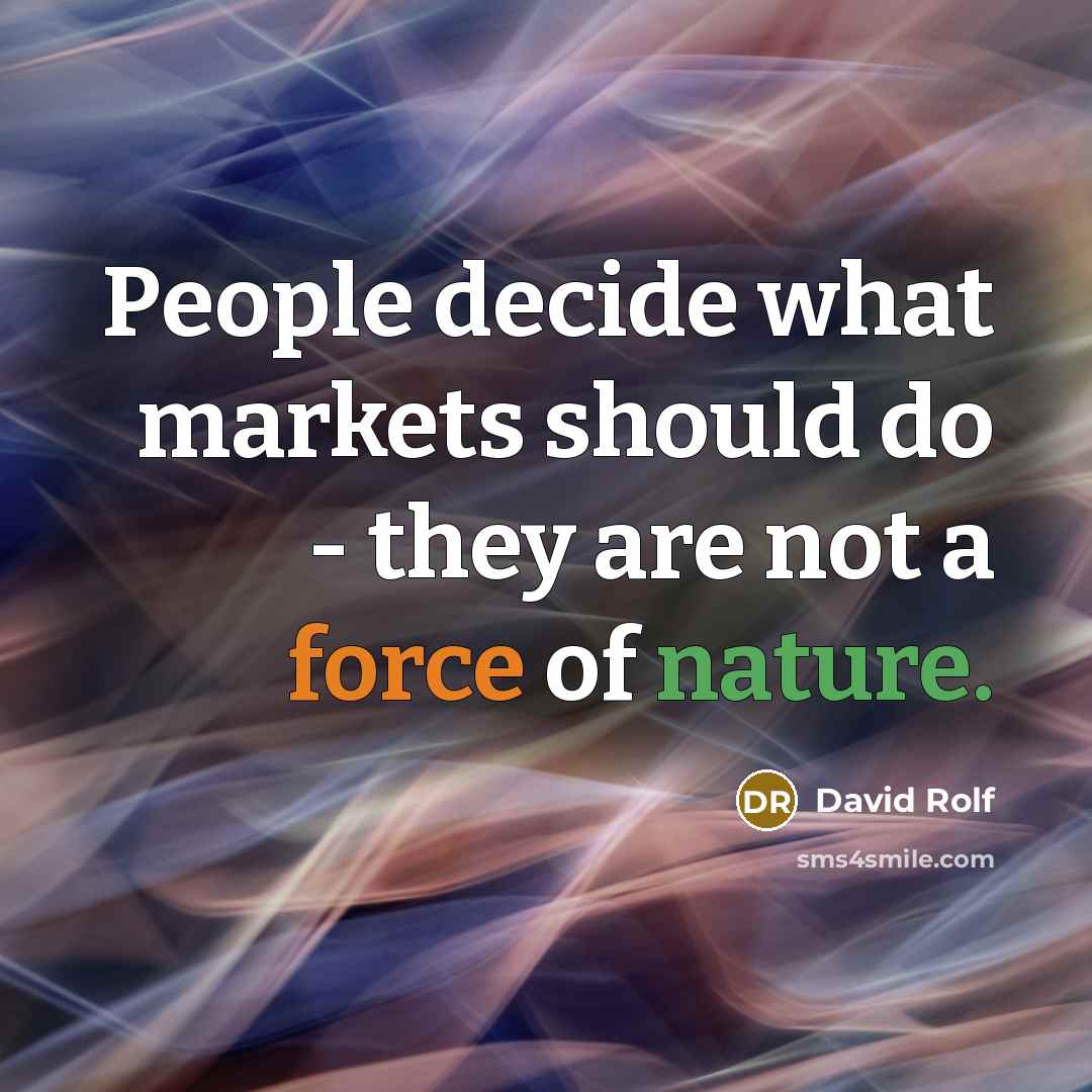“People decide what markets should do - they are not a force of nature.” quote by David Rolf