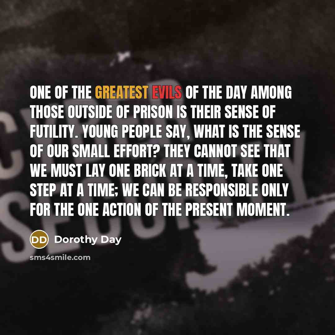 “One of the greatest evils of the day among those…” quote by Dorothy Day