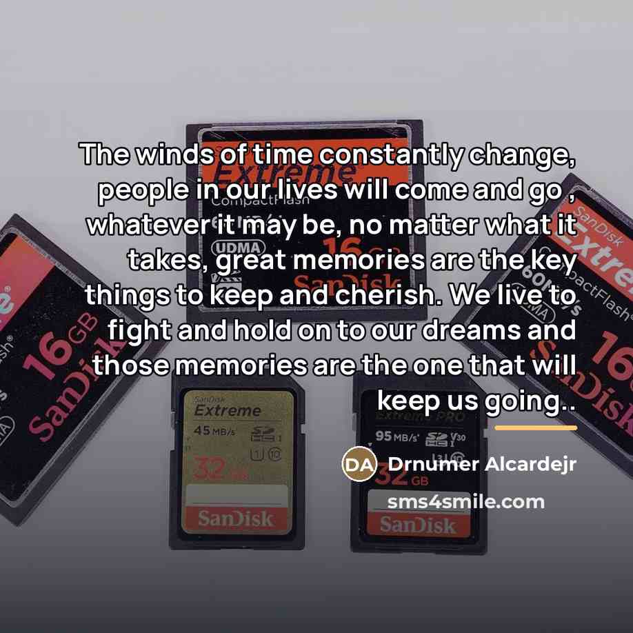 “The winds of time constantly change, people in our lives…” quote by Drnumer Alcardejr
