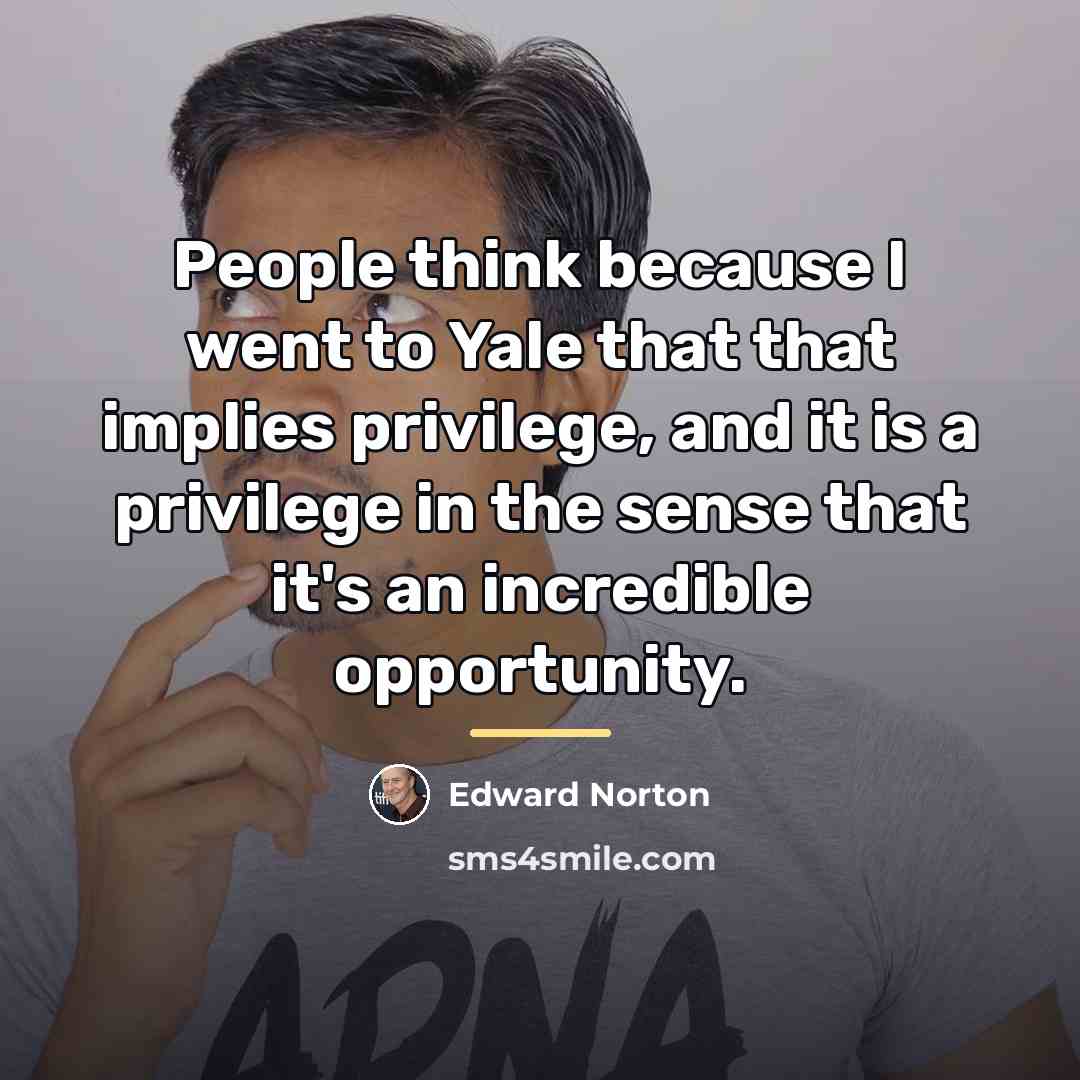 “People think because I went to Yale that that implies…” quote by Edward Norton