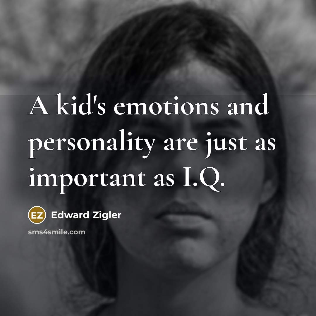 “A kid's emotions and personality are just as important as…” quote by Edward Zigler