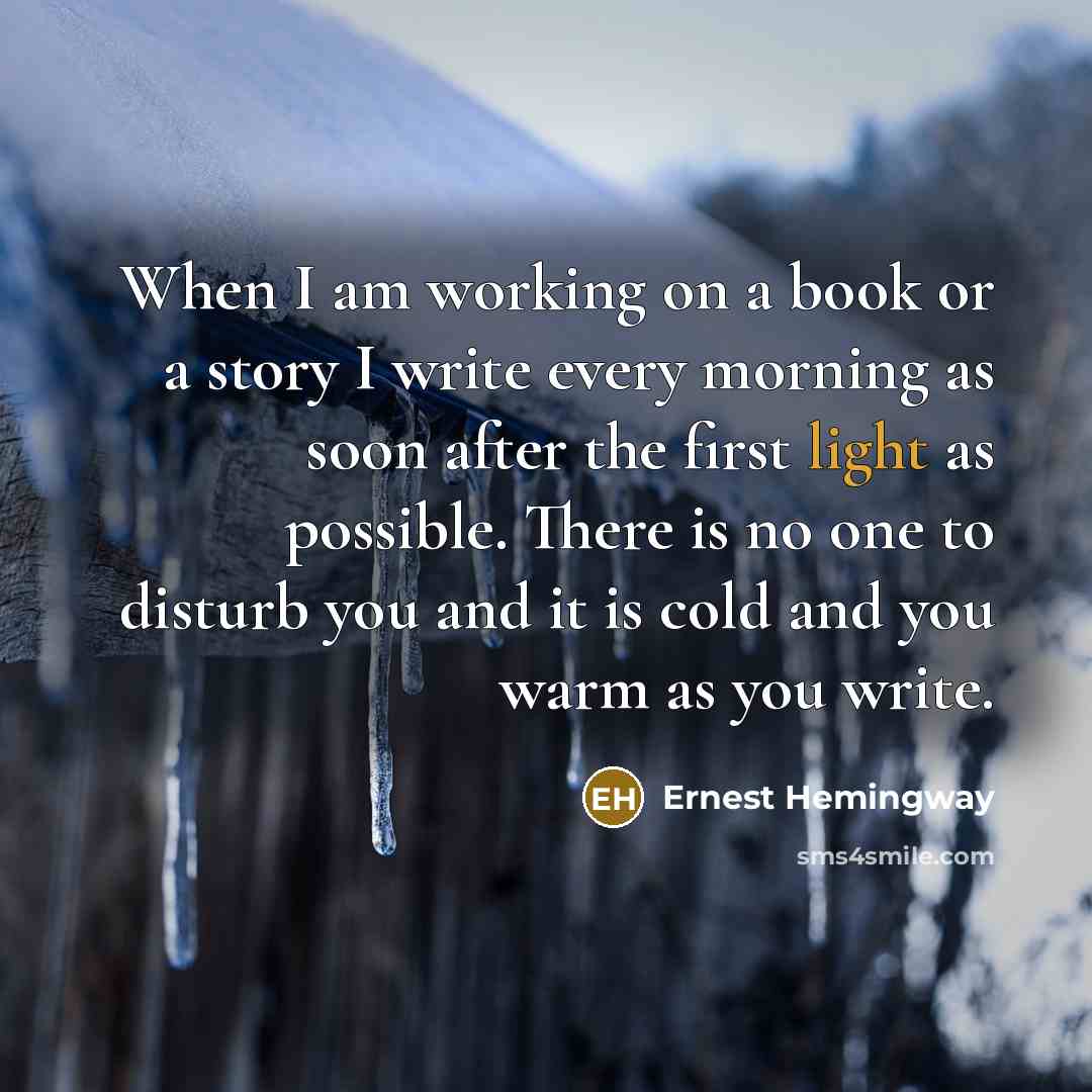 “When I am working on a book or a story…” quote by Ernest Hemingway