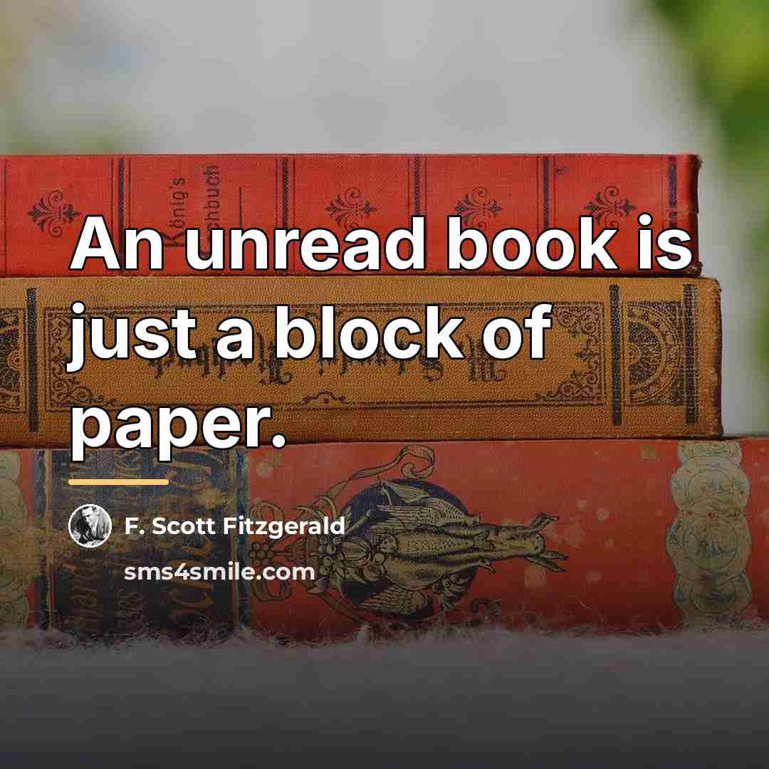 “An unread book is just a block of paper.…” quote by F. Scott Fitzgerald