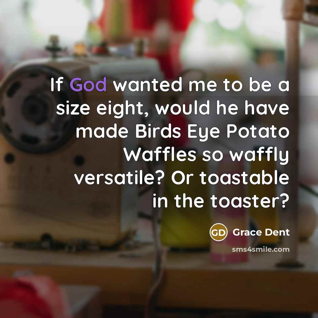 “If God wanted me to be a size eight, would…” quote by Grace Dent