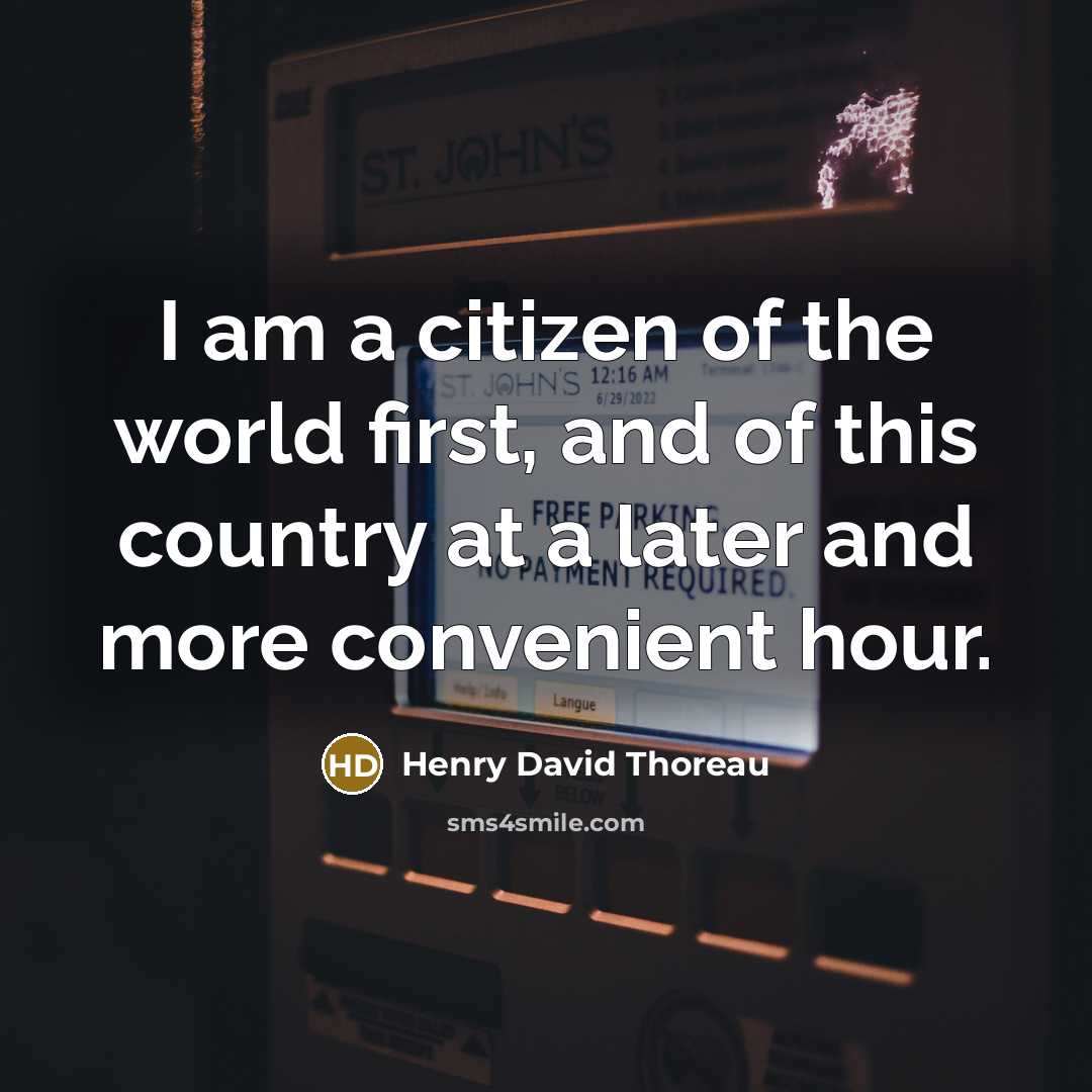 “I am a citizen of the world first, and of…” quote by Henry David Thoreau
