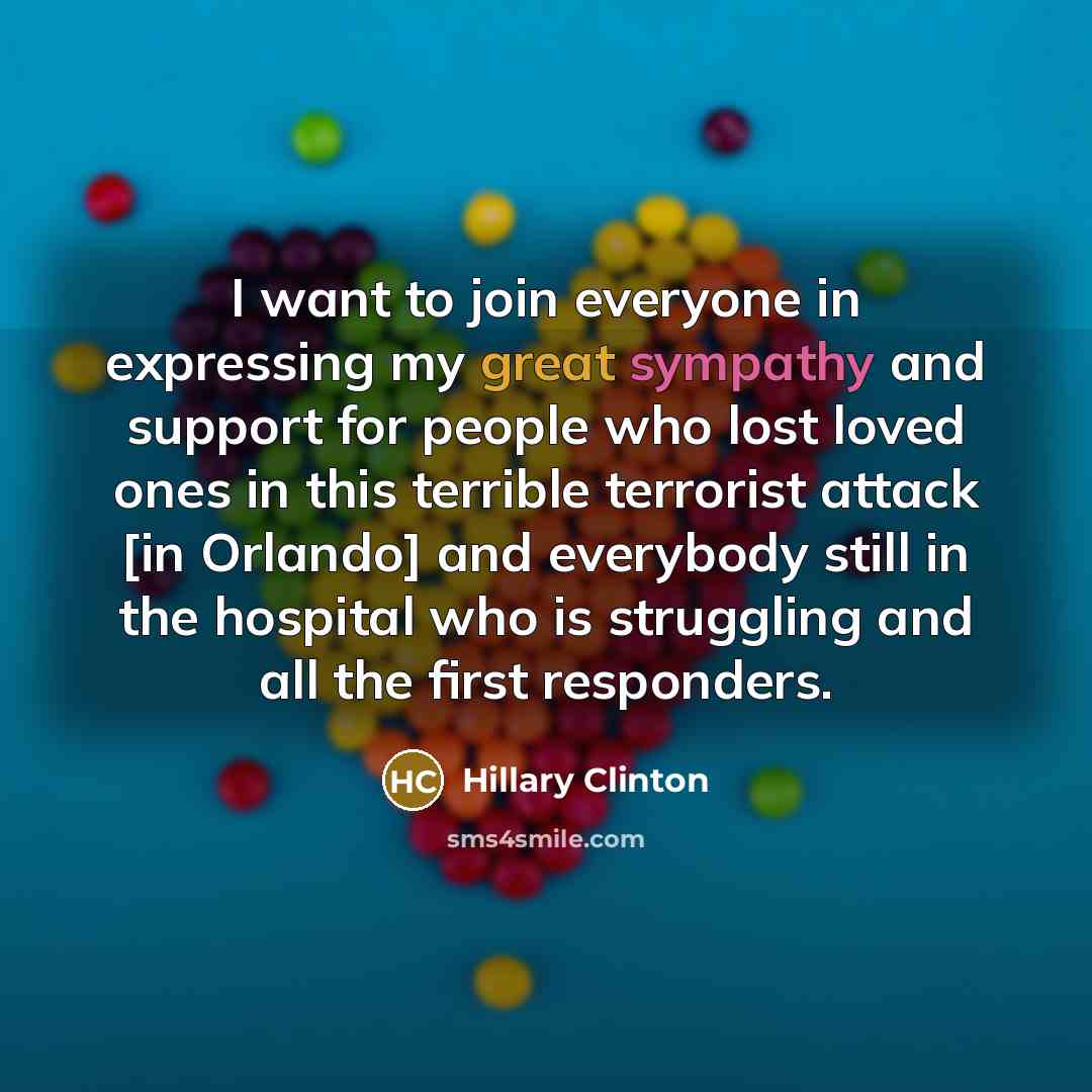 “I want to join everyone in expressing my great sympathy…” quote by Hillary Clinton