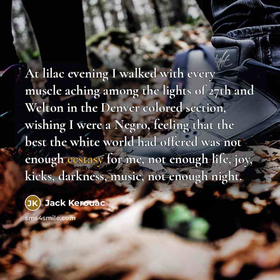 “At lilac evening I walked with every muscle aching among…” quote by Jack Kerouac