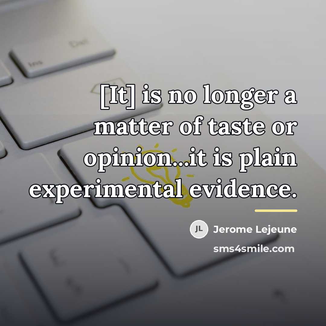 “[It] is no longer a matter of taste or opinion...it…” quote by Jerome Lejeune