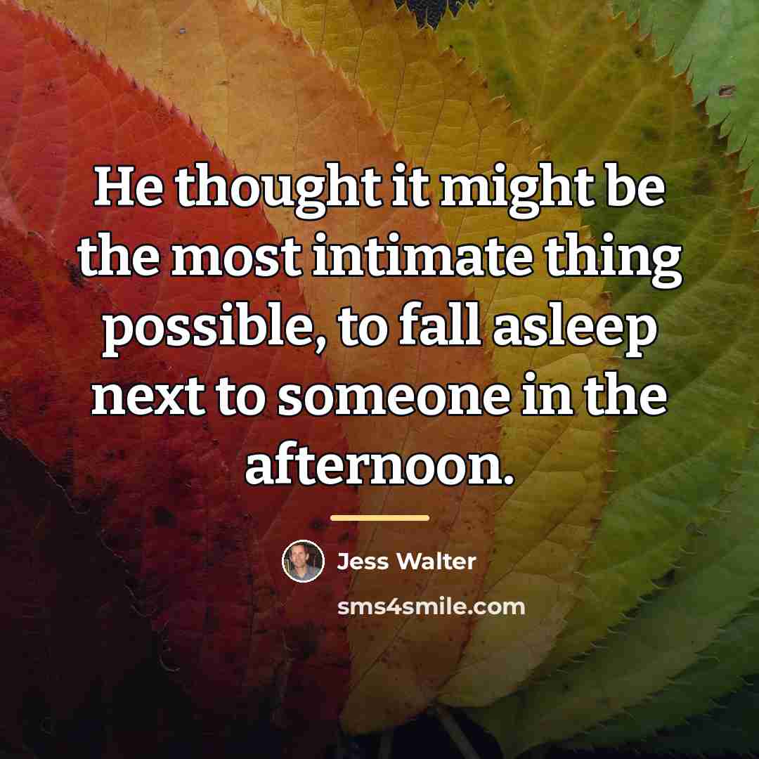 “He thought it might be the most intimate thing possible,…” quote by Jess Walter