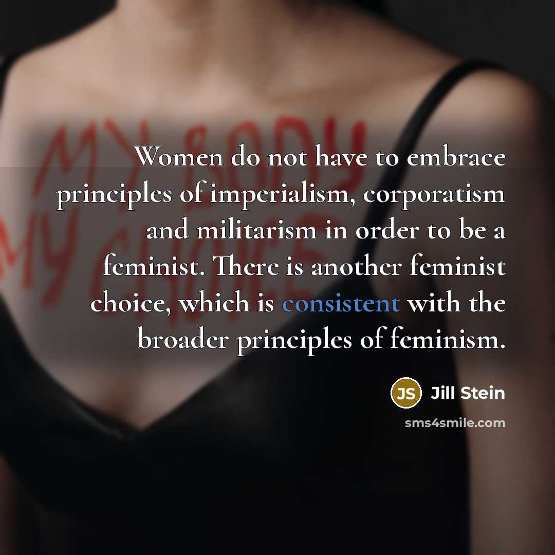 “Women do not have to embrace principles of imperialism, corporatism…” quote by Jill Stein