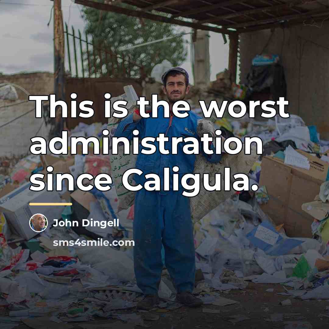 “This is the worst administration since Caligula.…” quote by John Dingell