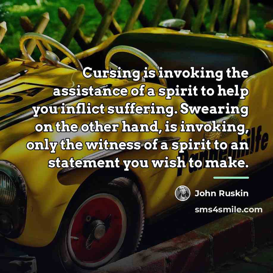 “Cursing is invoking the assistance of a spirit to help…” quote by John Ruskin