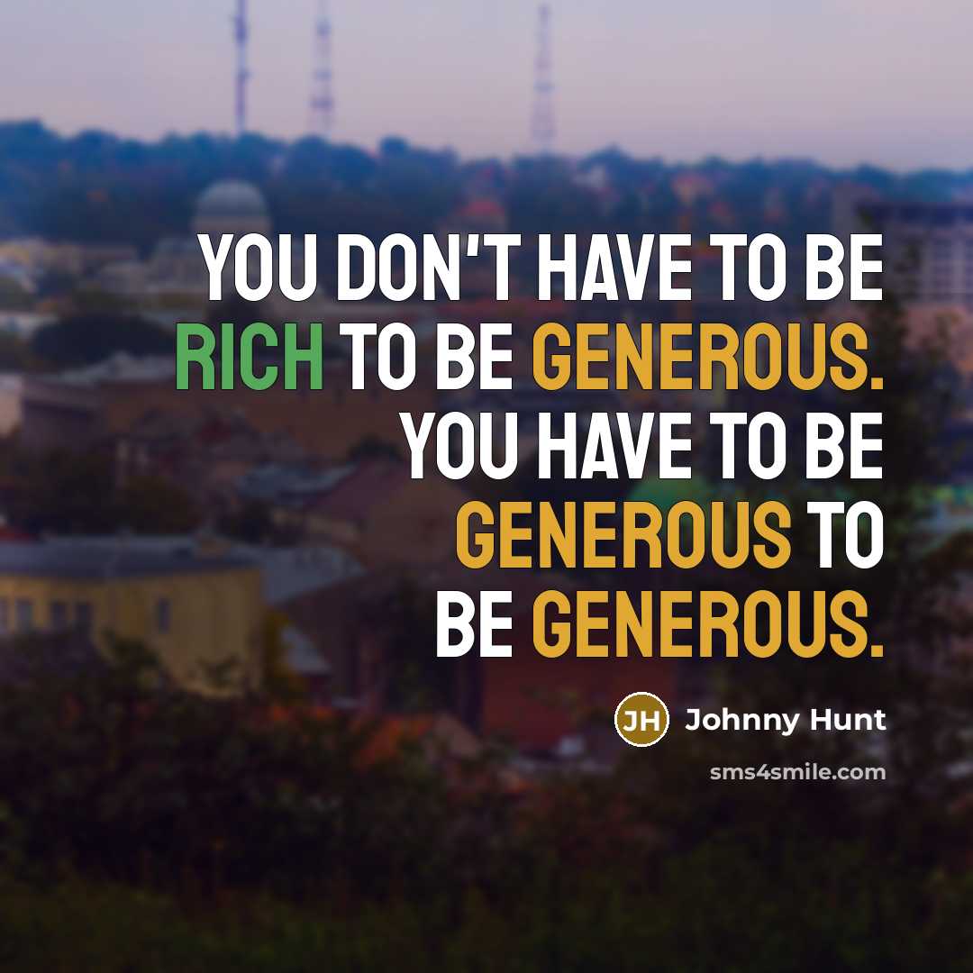 “You don't have to be rich to be generous. You…” quote by Johnny Hunt