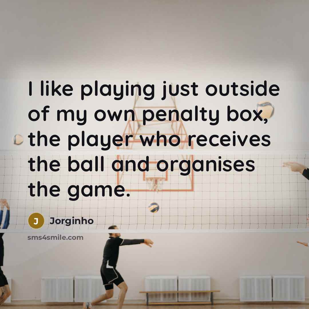 “I like playing just outside of my own penalty box,…” quote by Jorginho