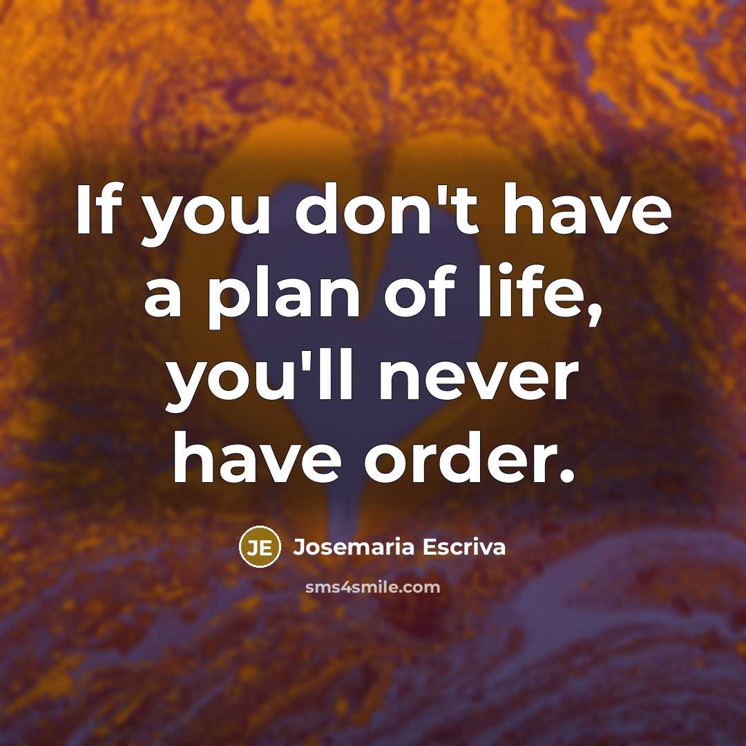 “If you don't have a plan of life, you'll never…” quote by Josemaria Escriva