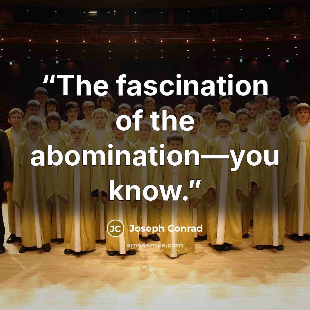 “The fascination of the abomination—you know.” quote by Joseph Conrad