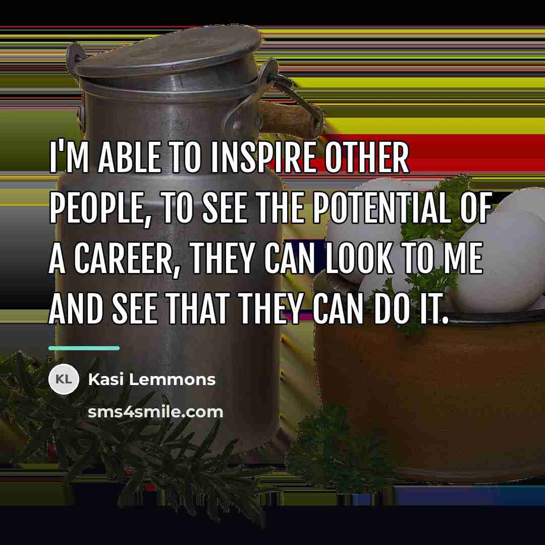 “I'm able to inspire other people, to see the potential…” quote by Kasi Lemmons