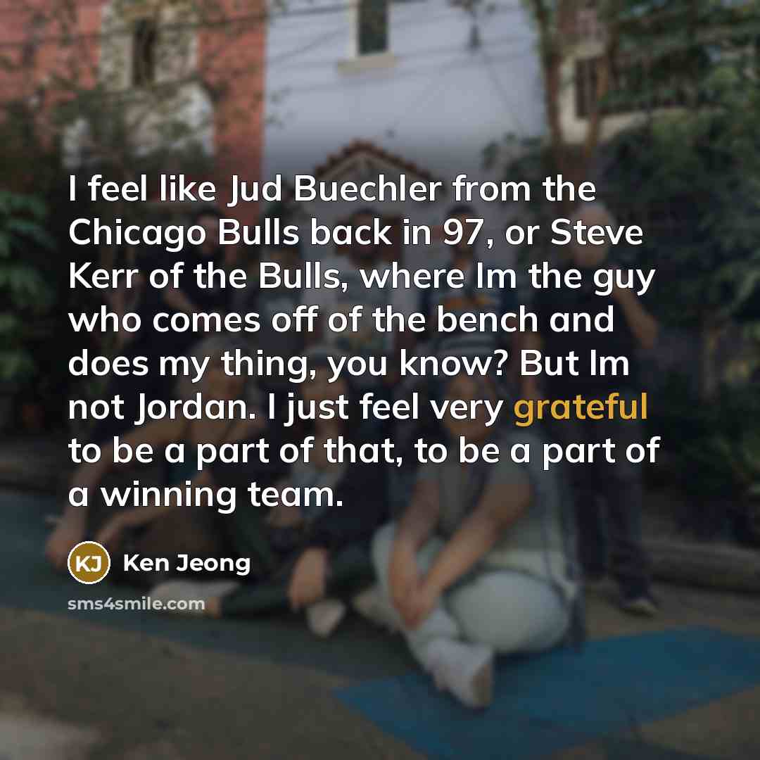 “I feel like Jud Buechler from the Chicago Bulls back…” quote by Ken Jeong