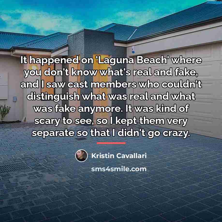 “It happened on 'Laguna Beach' where you don't know what's…” quote by Kristin Cavallari