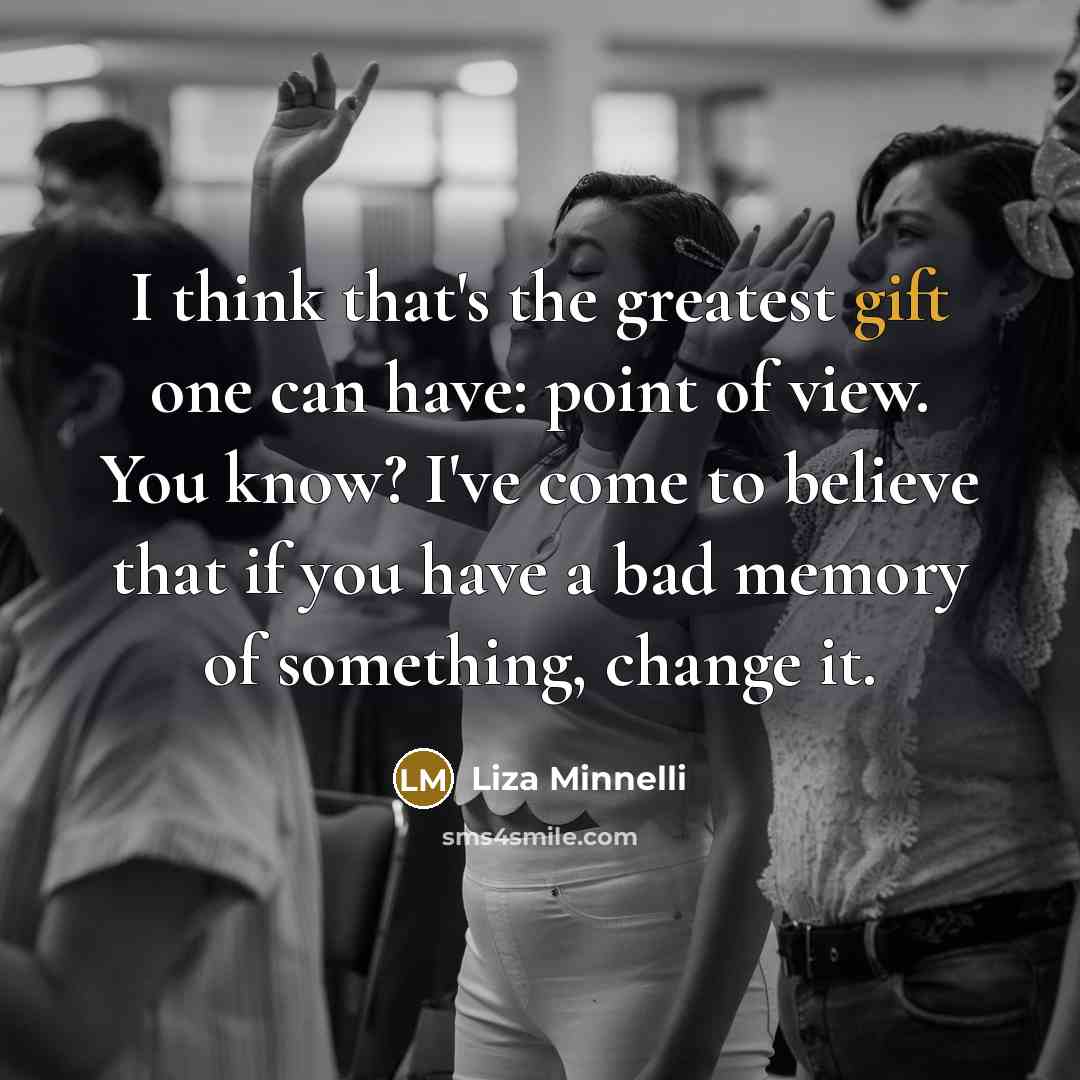“I think that's the greatest gift one can have: point…” quote by Liza Minnelli