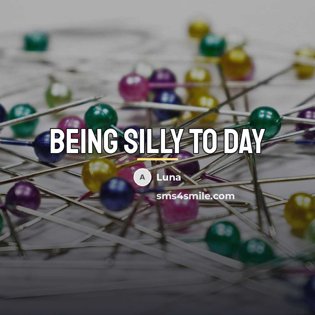 “Being silly to day…” quote by Luna