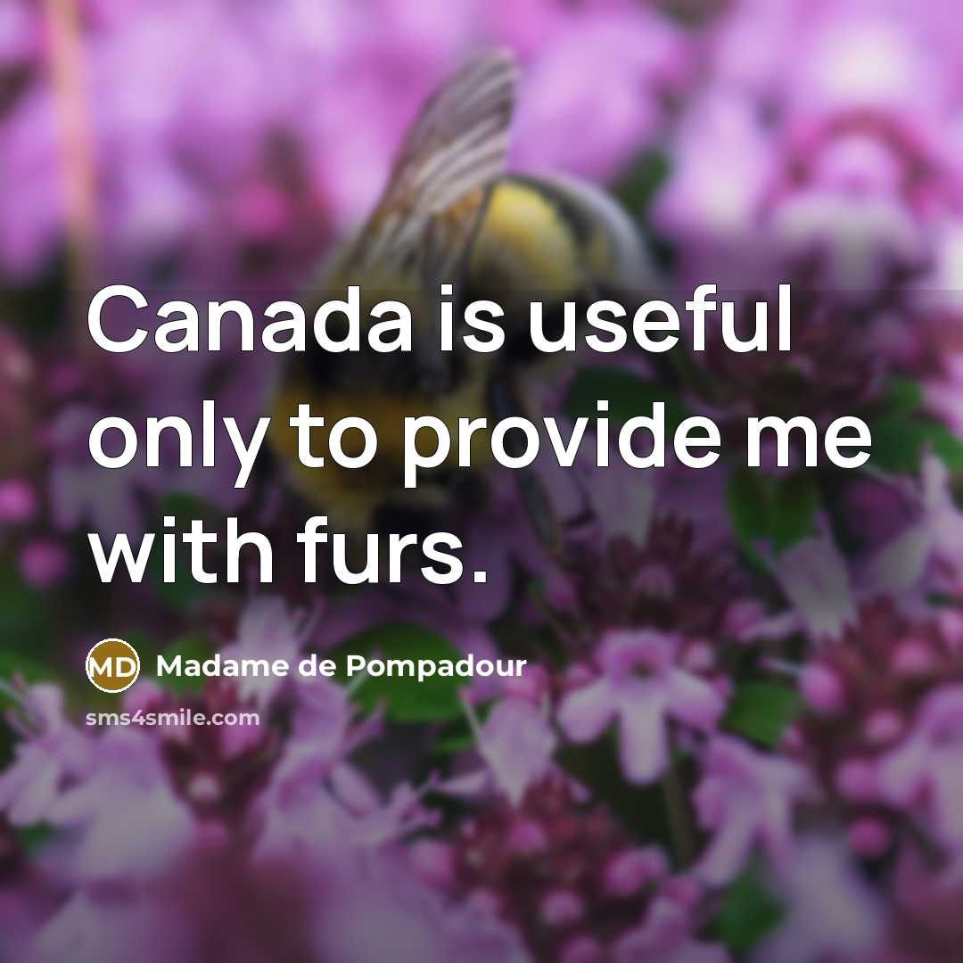 “Canada is useful only to provide me with furs.…” quote by Madame de Pompadour