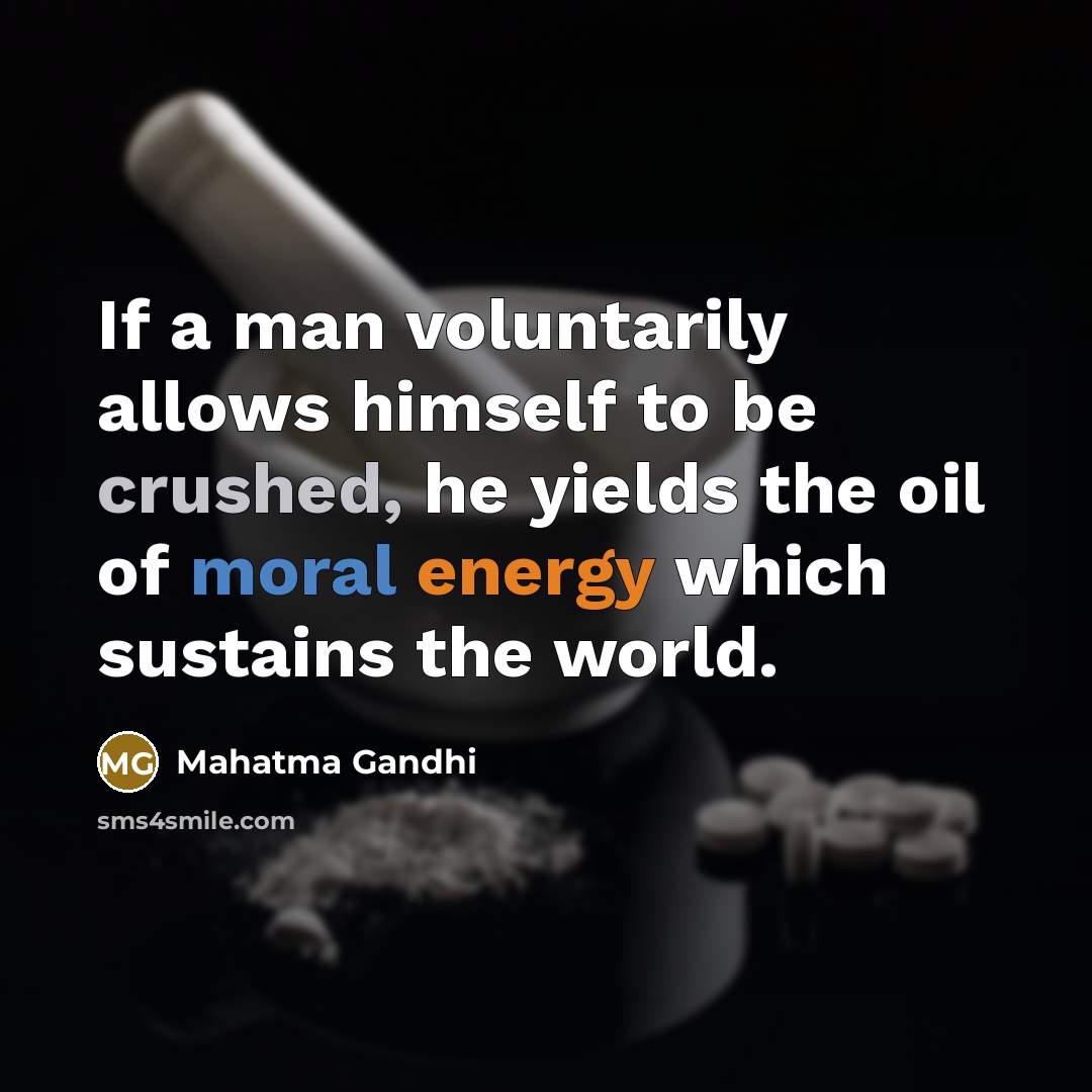 “If a man voluntarily allows himself to be crushed, he…” quote by Mahatma Gandhi