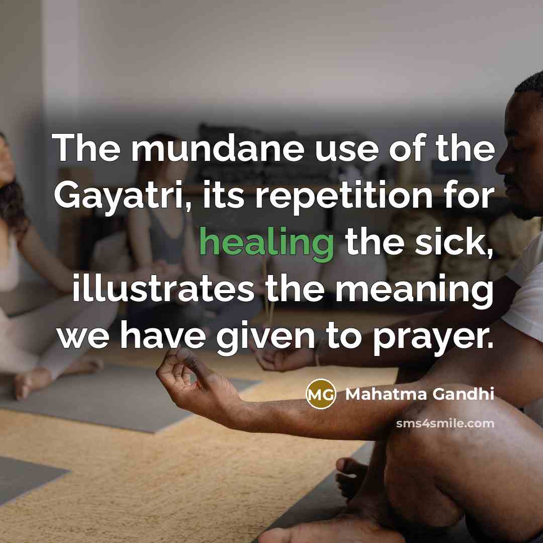 “The mundane use of the Gayatri, its repetition for healing…” quote by Mahatma Gandhi