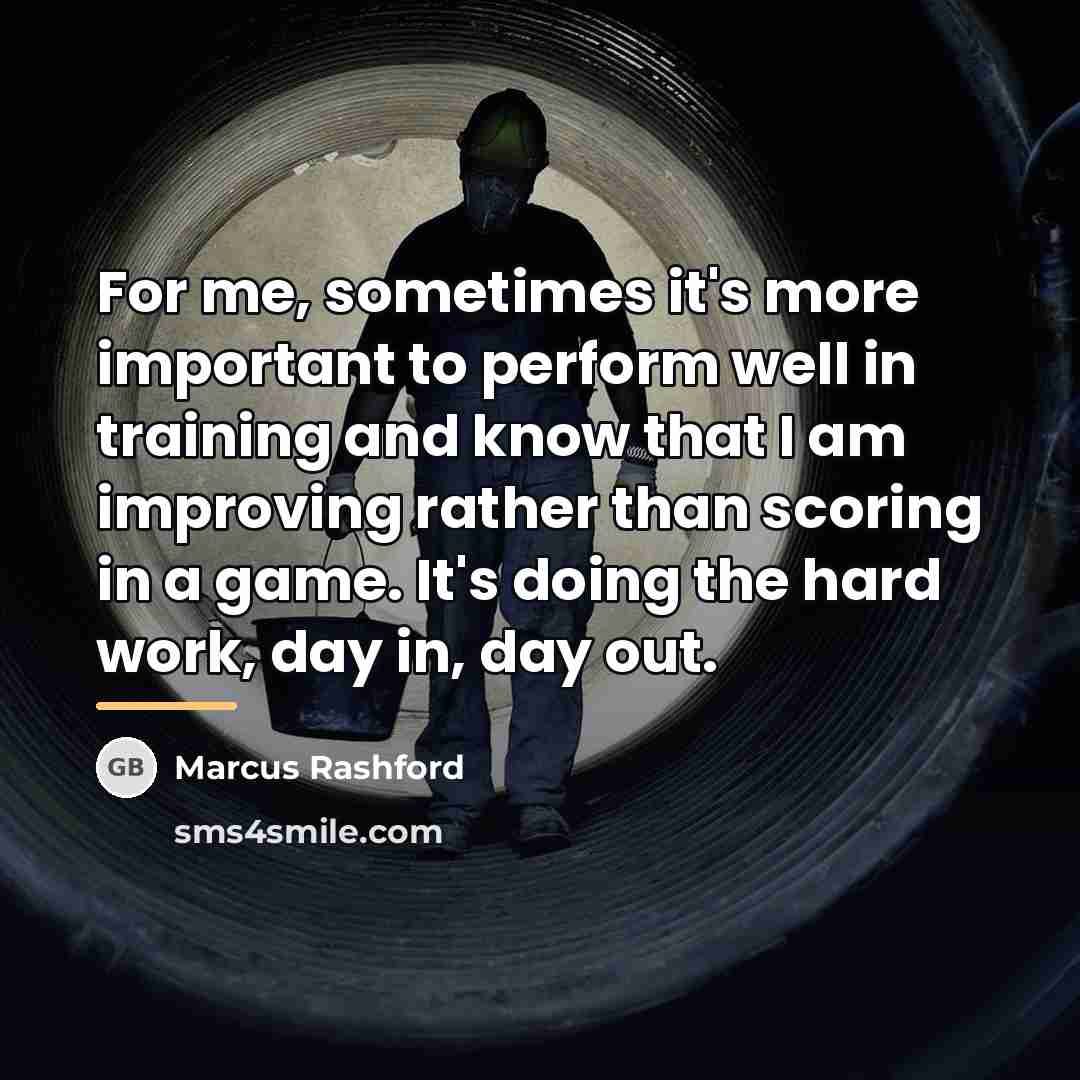 “For me, sometimes it's more important to perform well in…” quote by Marcus Rashford