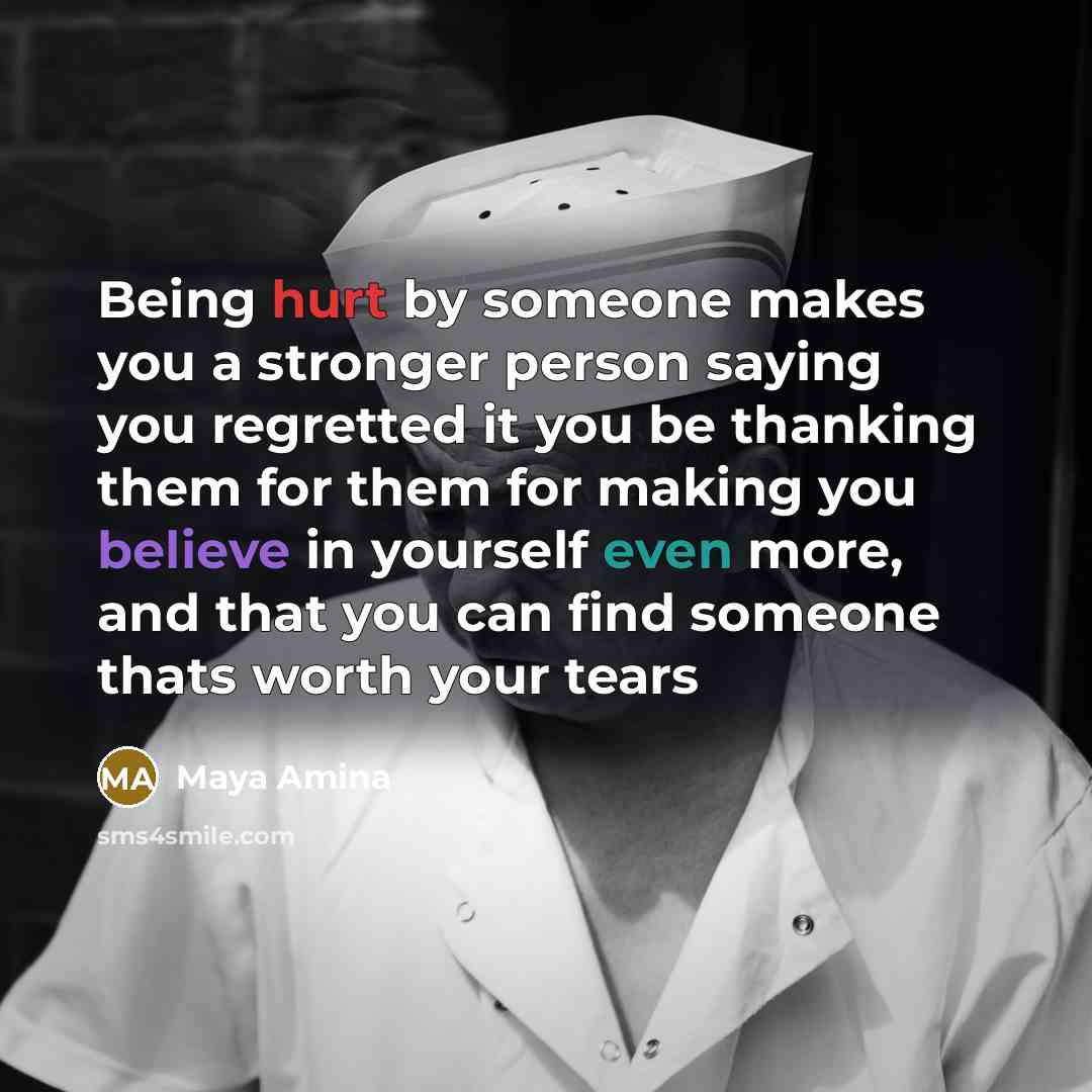 “Being hurt by someone makes you a stronger person saying…” quote by Maya Amina