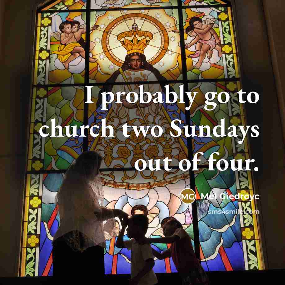 “I probably go to church two Sundays out of four.” quote by Mel Giedroyc