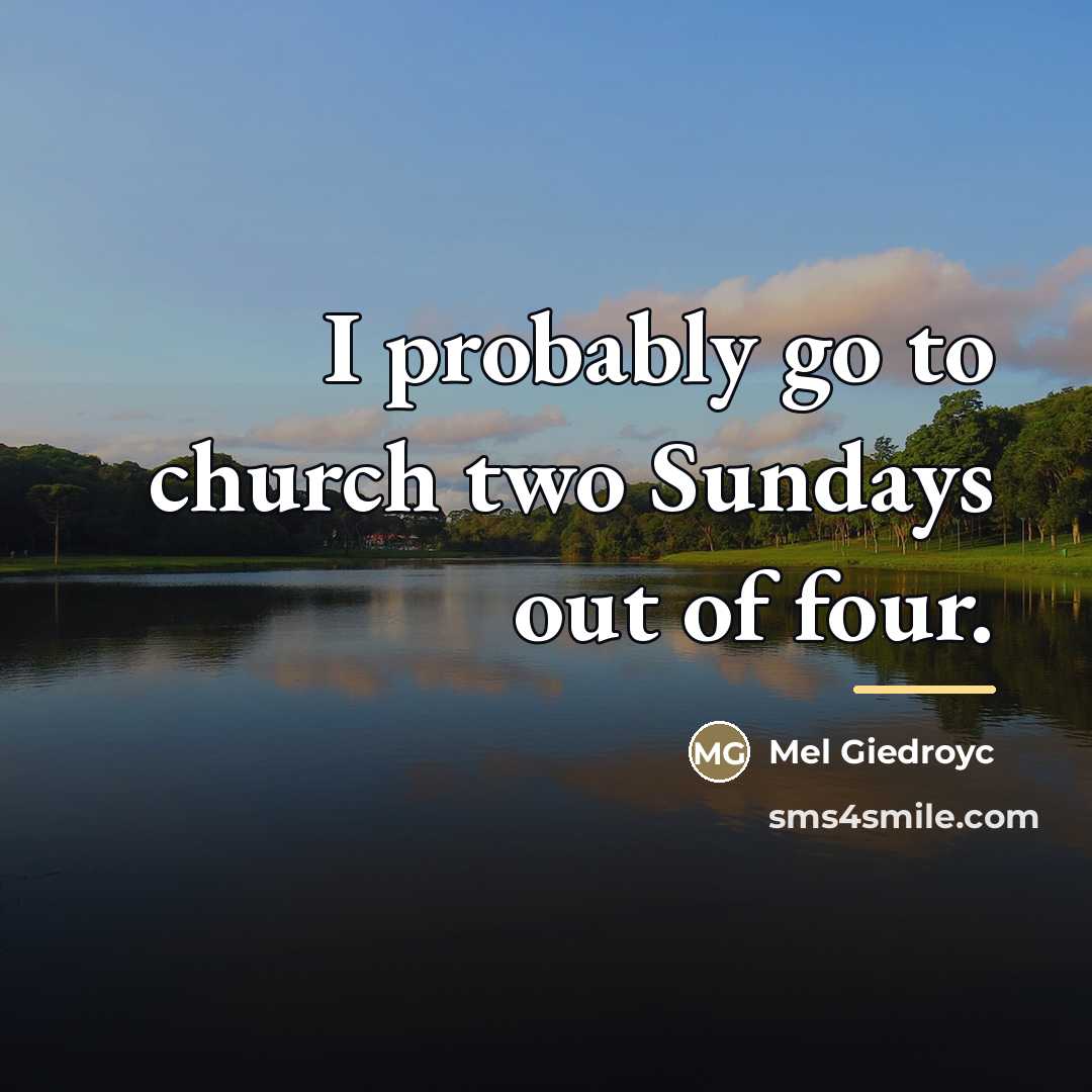 “I probably go to church two Sundays out of four.…” quote by Mel Giedroyc