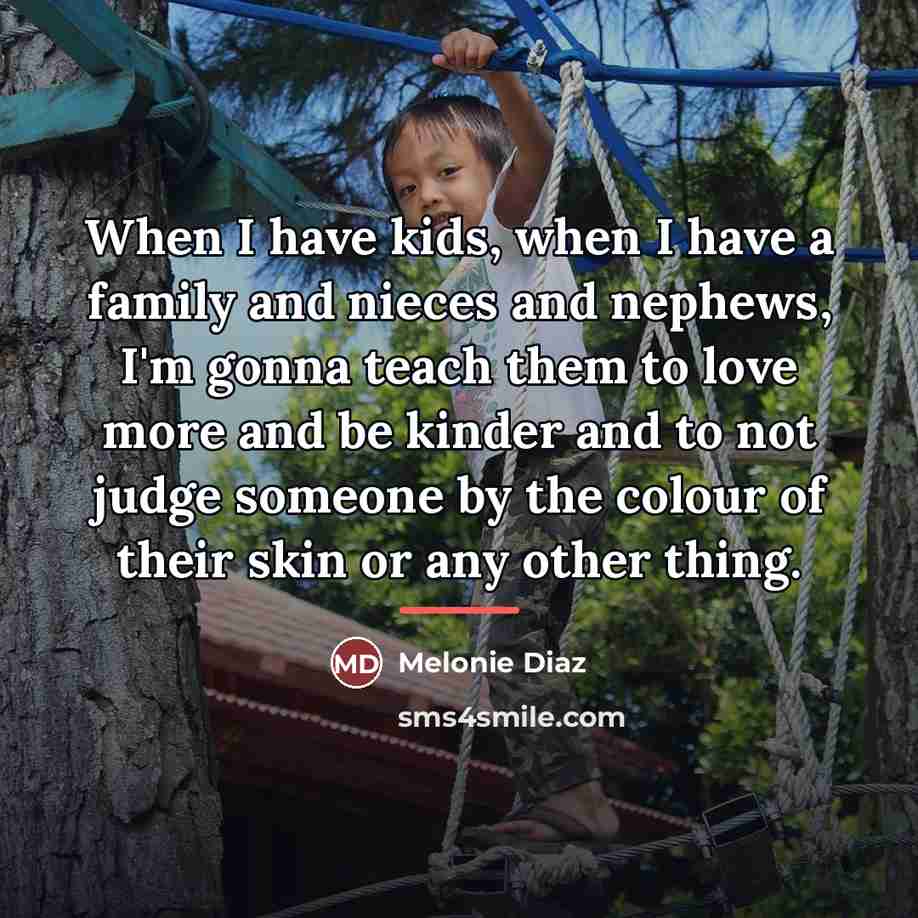 “When I have kids, when I have a family and…” quote by Melonie Diaz