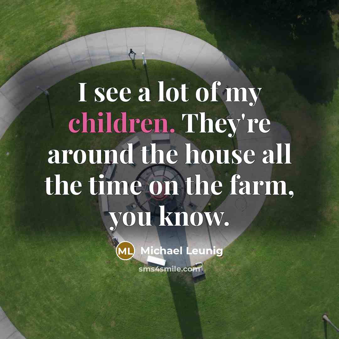 “I see a lot of my children. They're around the…” quote by Michael Leunig