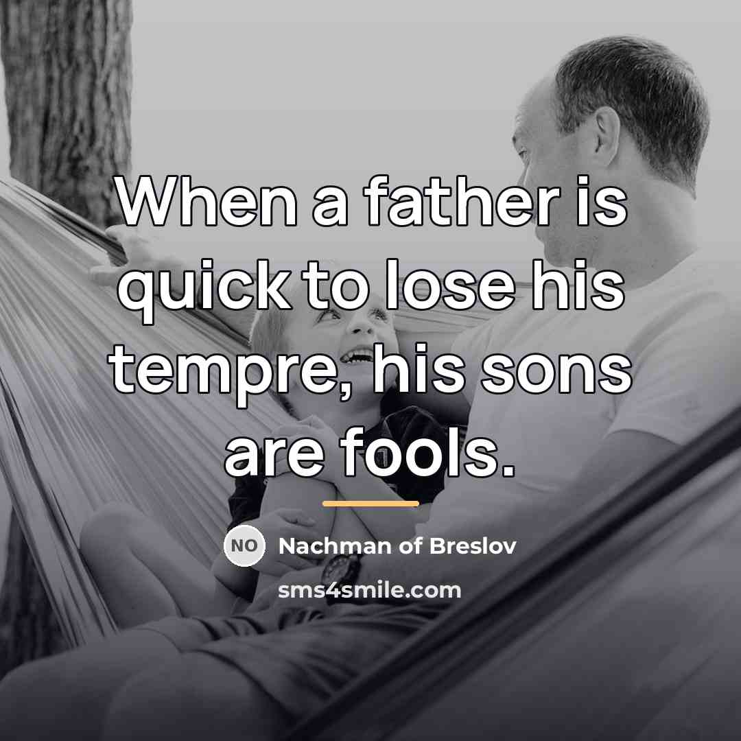 “When a father is quick to lose his tempre, his…” quote by Nachman of Breslov