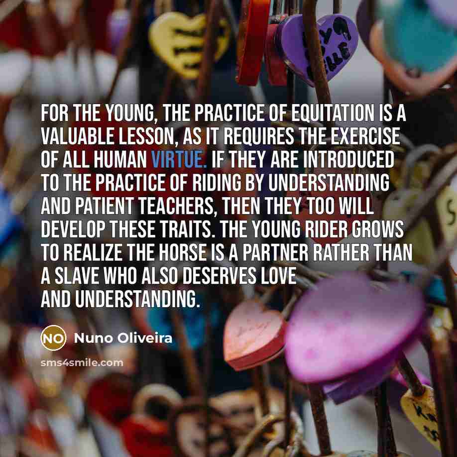 “For the young, the practice of equitation is a valuable…” quote by Nuno Oliveira