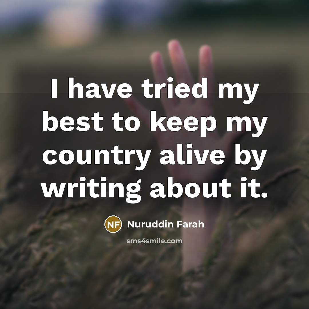 “I have tried my best to keep my country alive…” quote by Nuruddin Farah