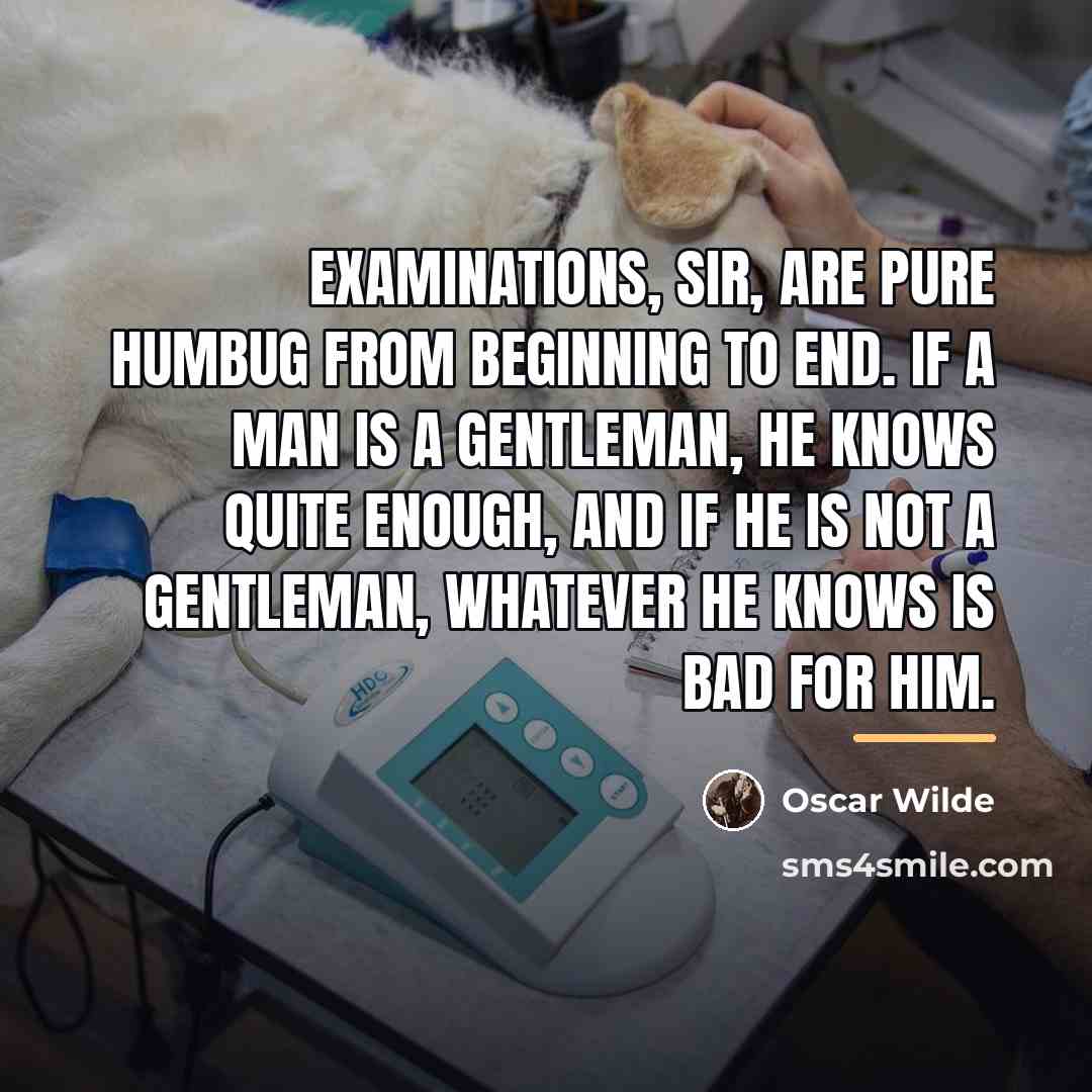 “Examinations, sir, are pure humbug from beginning to end. If…” quote by Oscar Wilde