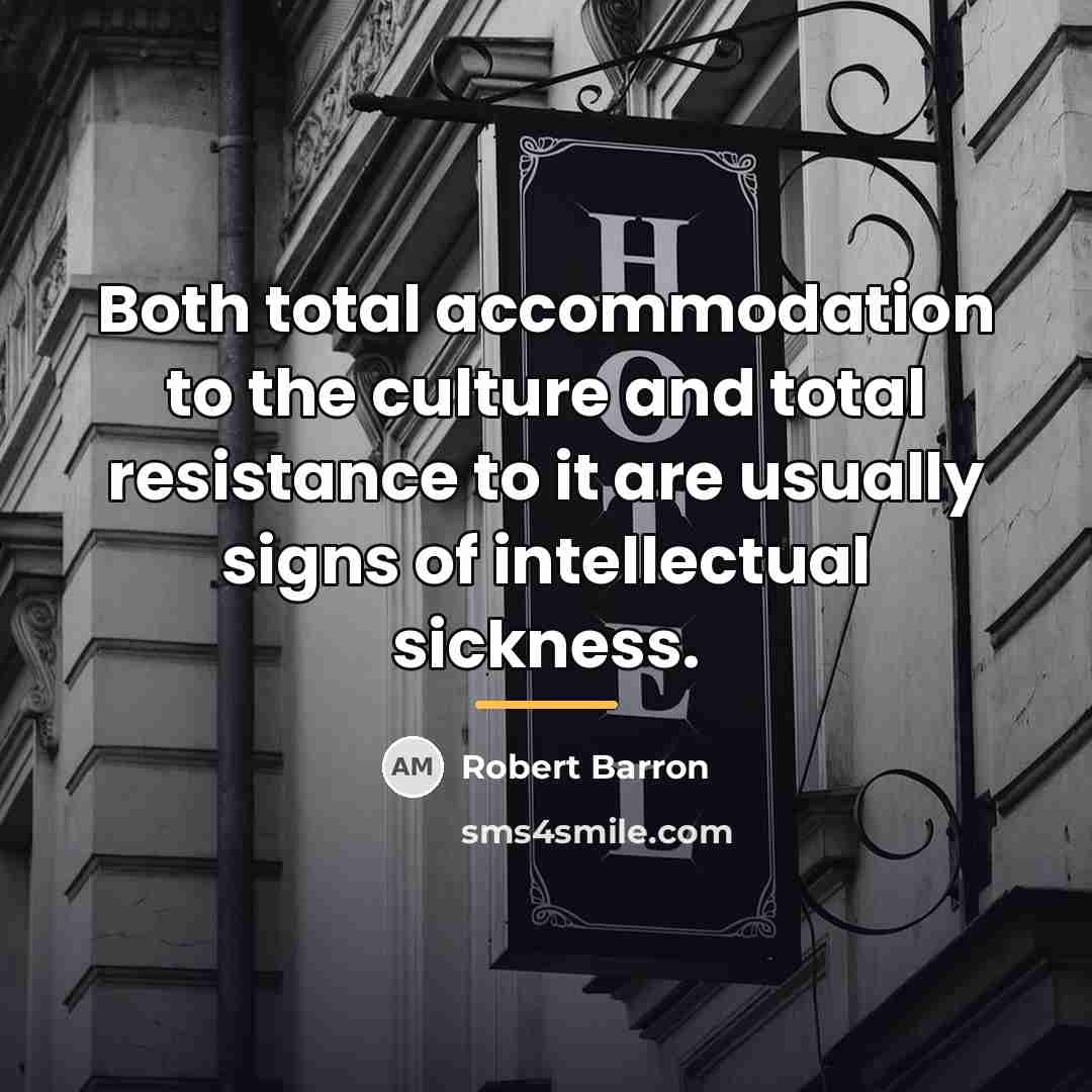 “Both total accommodation to the culture and total resistance to…” quote by Robert Barron