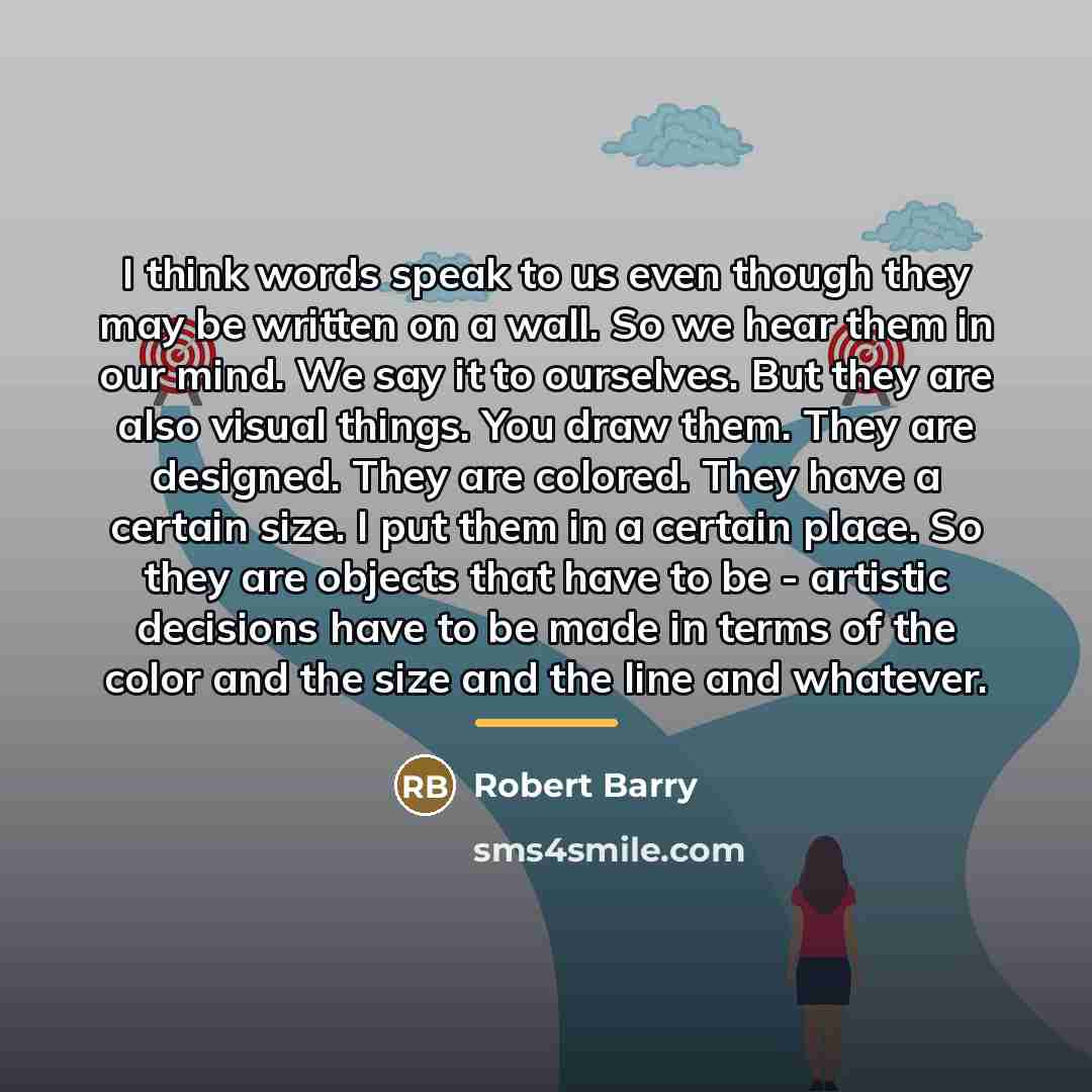 “I think words speak to us even though they may…” quote by Robert Barry