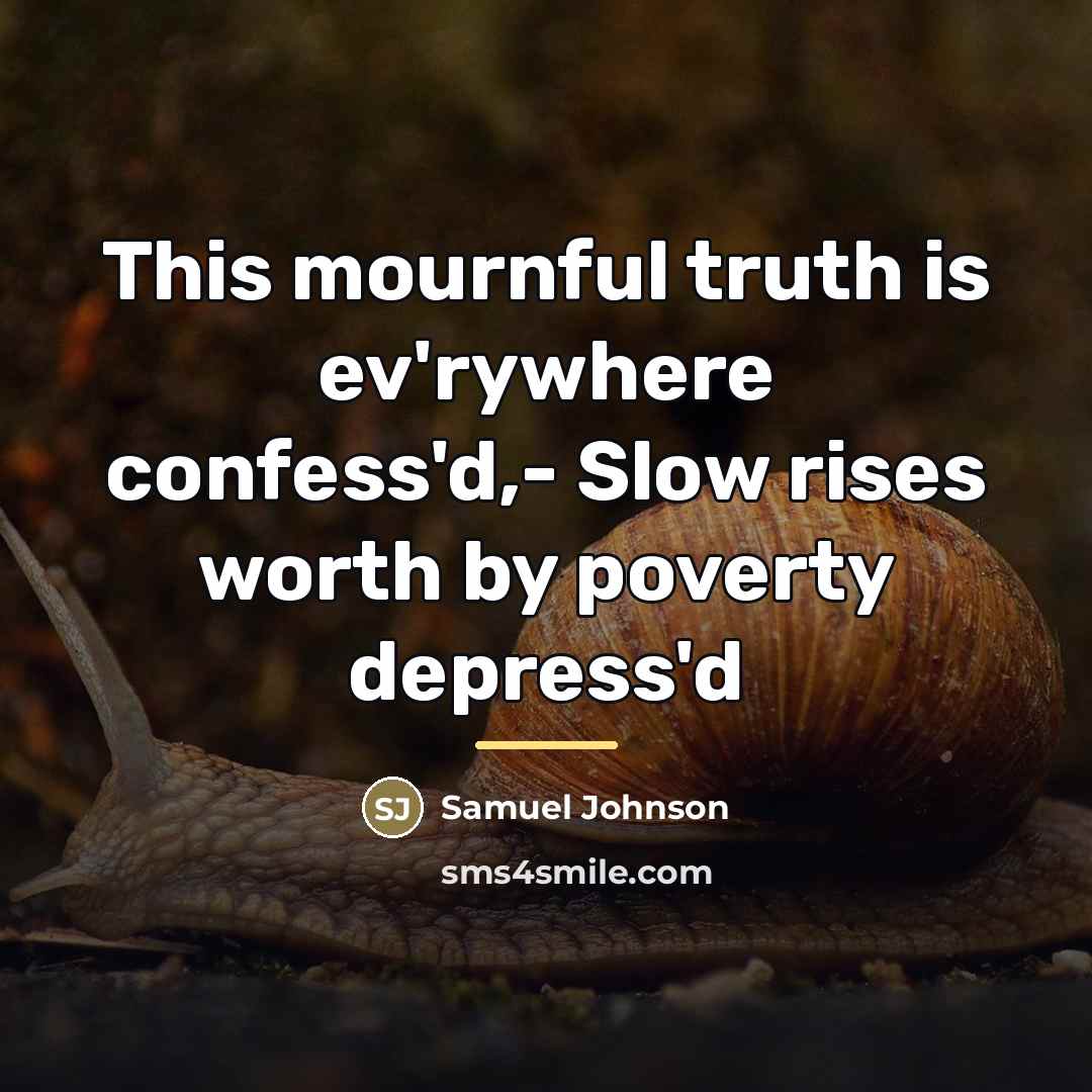“This mournful truth is ev'rywhere confess'd,- Slow rises worth by…” quote by Samuel Johnson