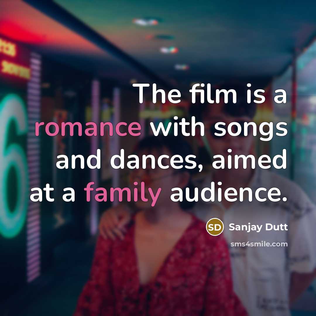 “The film is a romance with songs and dances, aimed…” quote by Sanjay Dutt