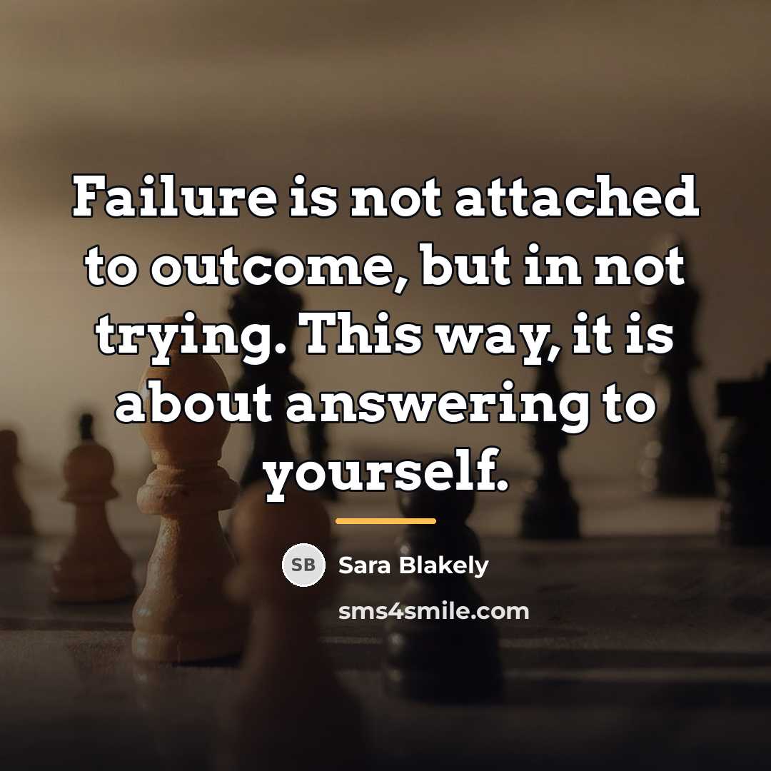 “Failure is not attached to outcome, but in not trying.…” quote by Sara Blakely