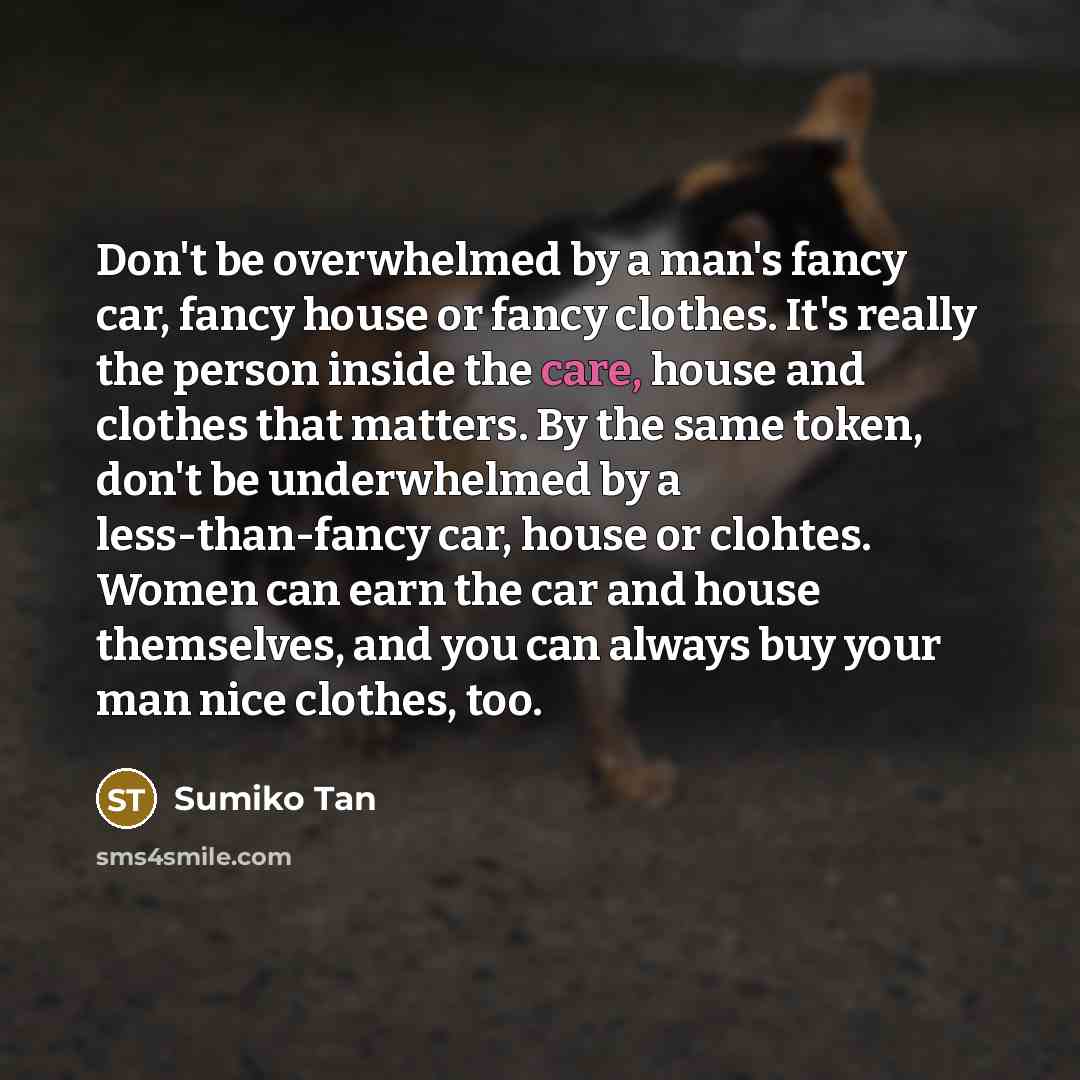 “Don't be overwhelmed by a man's fancy car, fancy house…” quote by Sumiko Tan