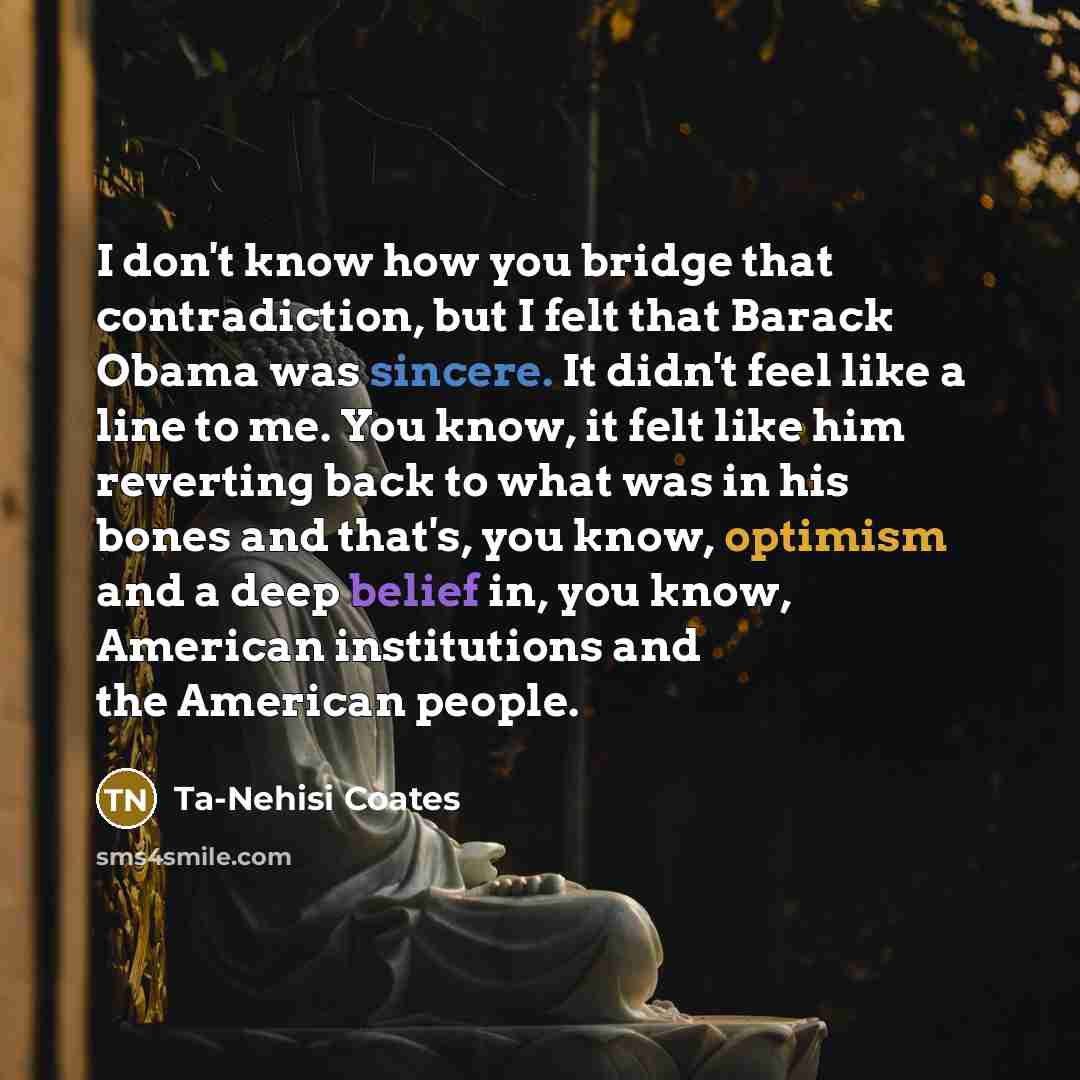 “I don't know how you bridge that contradiction, but I…” quote by Ta-Nehisi Coates