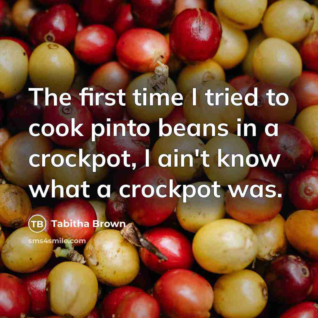 “The first time I tried to cook pinto beans in…” quote by Tabitha Brown