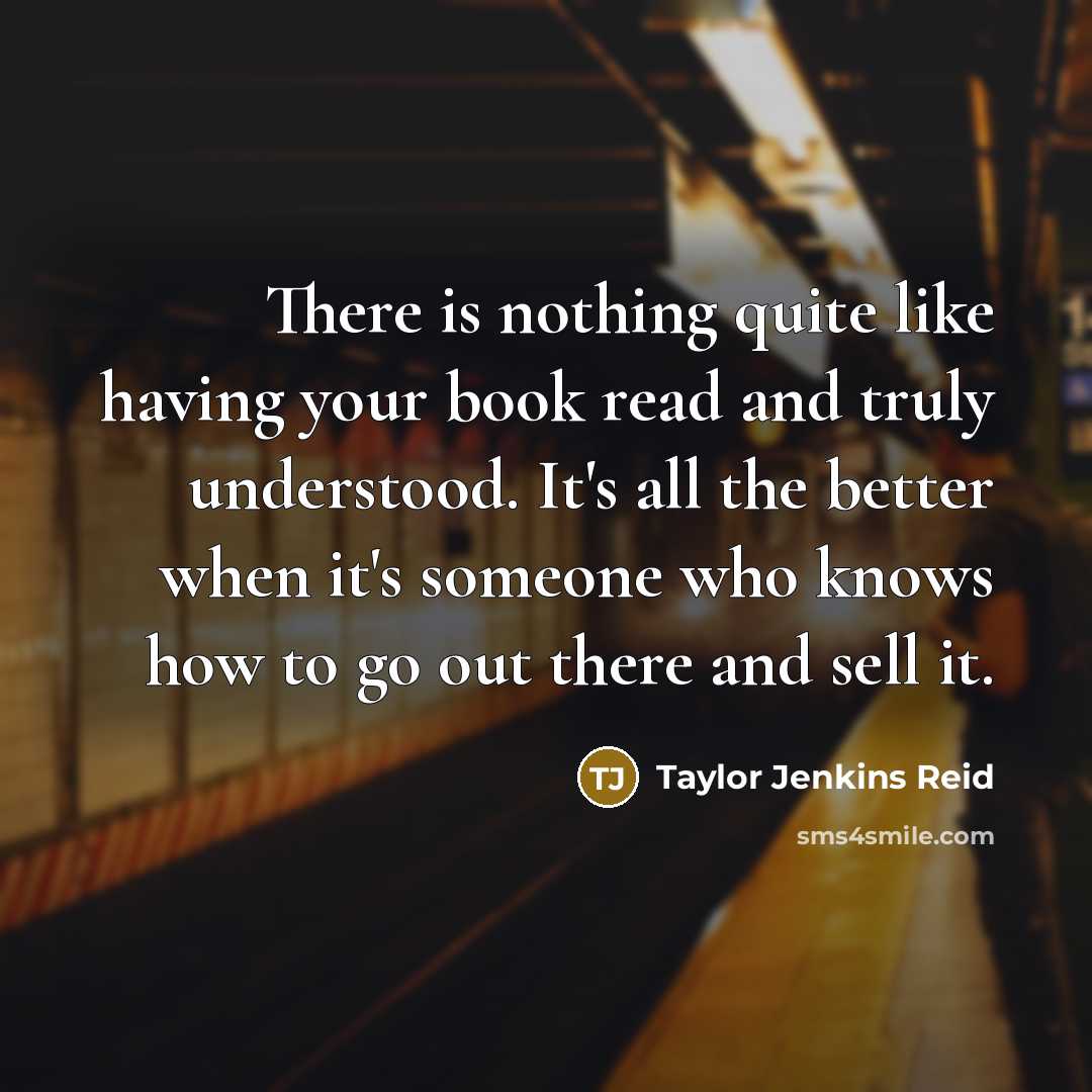 “There is nothing quite like having your book read and…” quote by Taylor Jenkins Reid