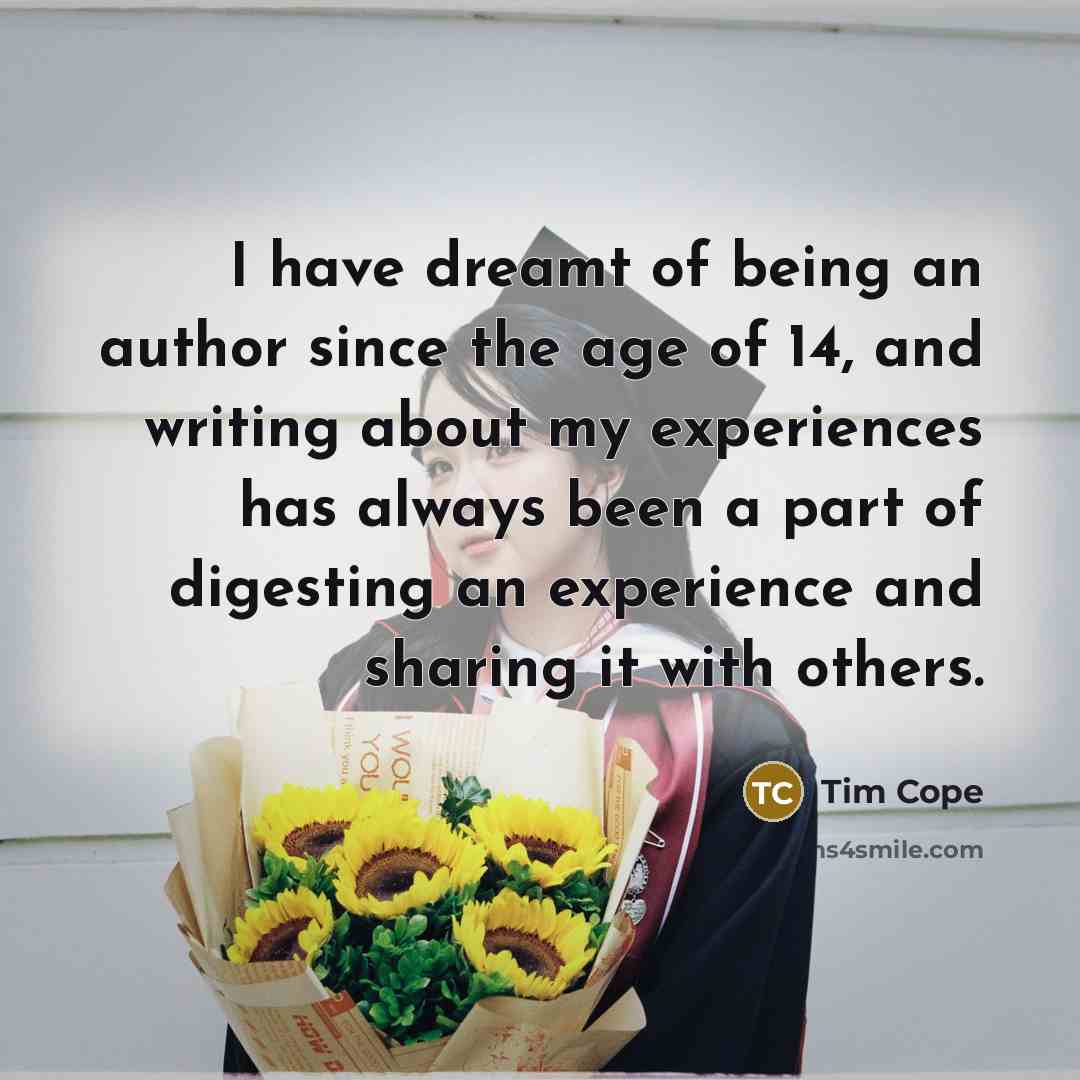 “I have dreamt of being an author since the age…” quote by Tim Cope